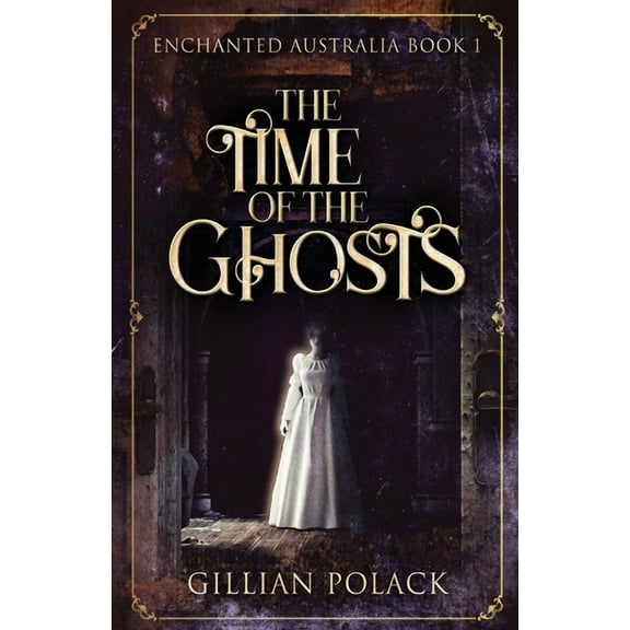 Enchanted Australia The Time Of The Ghosts, Book 1, (Paperback)