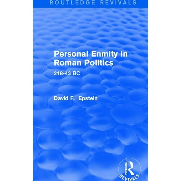 Routledge Revivals Personal Enmity in Roman Politics (Routledge Revivals): 218-43 BC, (Hardcover)