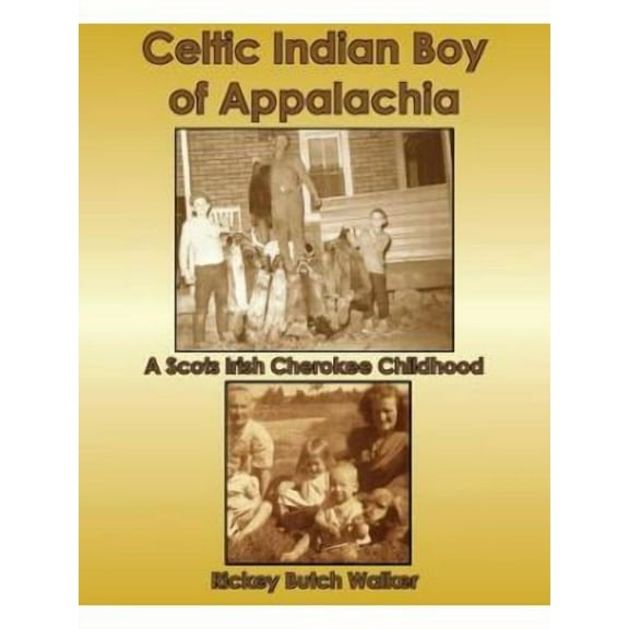 Celtic Indian Boy of Appalachia: A Scots Irish Cherokee Childhood (Paperback)