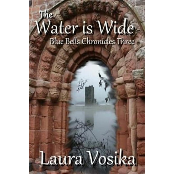 The Blue Bells Chronicles: The Water is Wide (Paperback)
