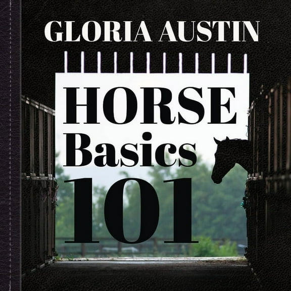 Horse Basics 101: A look at more than 101 horse facts, (Paperback)