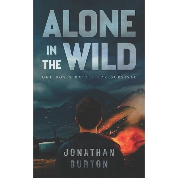 Alone in the Wild Alone In The Wild: Stranded in Alaska: One Boy's Battle For Survival, Book 1, (Paperback)