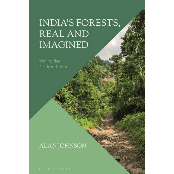 India's Forests, Real and Imagined: Writing the Modern Nation, (Paperback)
