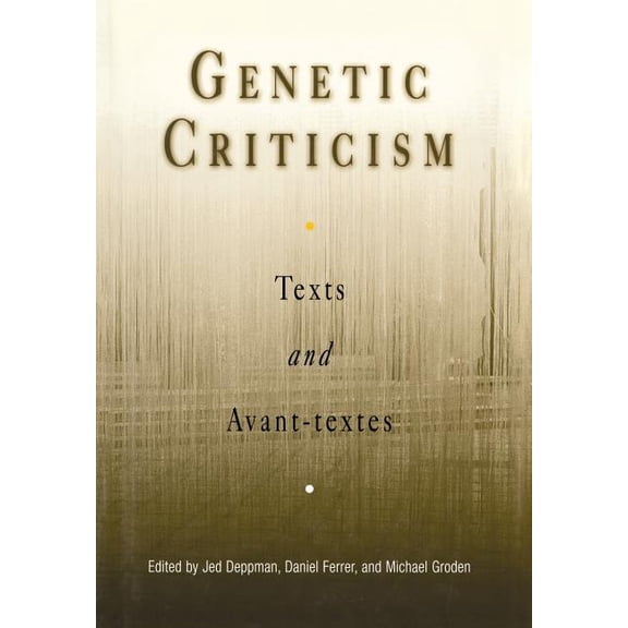 Material Texts Genetic Criticism: Texts and Avant-Textes, (Hardcover)
