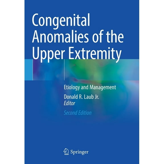 Congenital Anomalies of the Upper Extremity: Etiology and Management, (Paperback)