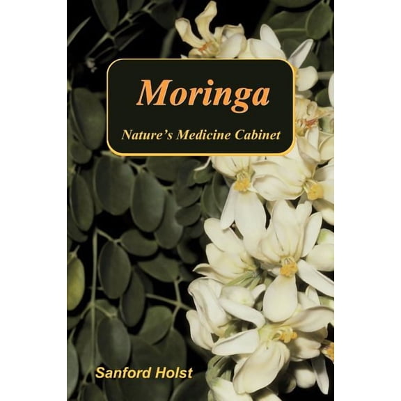 Moringa: Nature's Medicine Cabinet, (Paperback)
