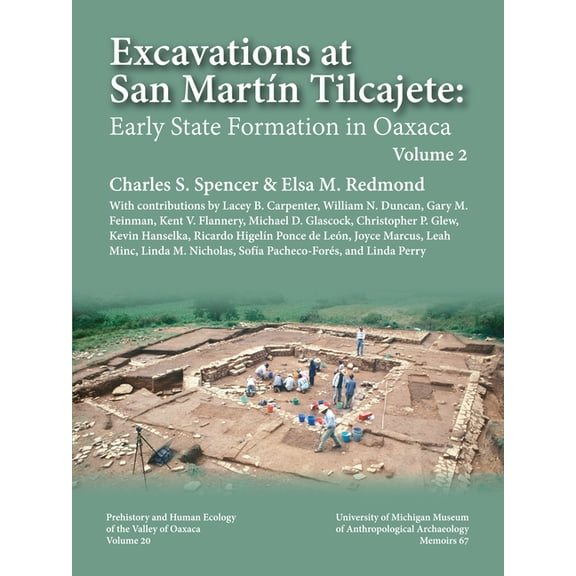 Memoirs Excavations at San MartÃn Tilcajete: Early State Formation in Oaxaca, Volume II, (Hardcover)