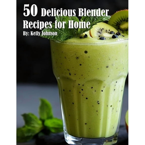 50 Delicious Blender Recipes for Home, (Paperback)