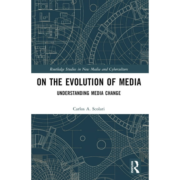 Routledge Studies in New Media and Cyber On the Evolution of Media: Understanding Media Change, (Paperback)