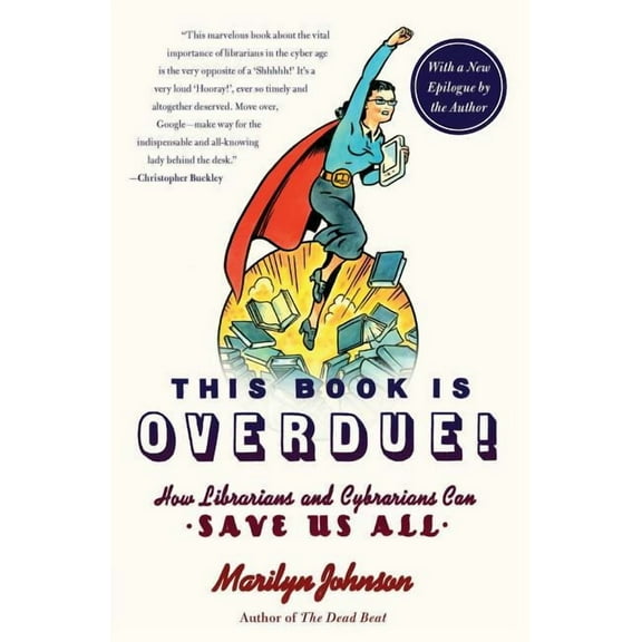 This Book Is Overdue!: How Librarians and Cybrarians Can Save Us All, (Paperback)