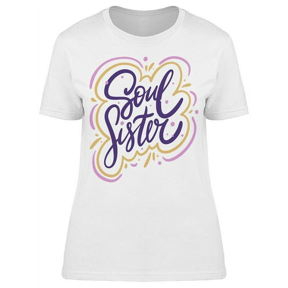 The Soul Sister T-Shirt Women -Image by Shutterstock Women T-Shirt, Female XX-Large
