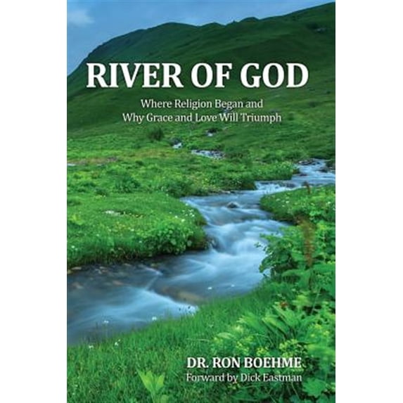 Pre-Owned River of God: Where Religion Began and Why Grace and Love Will Triumph Paperback