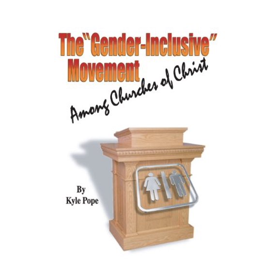 The 'Gender-Inclusive' Movement Among Churches of Christ Paperback 158427381X 9781584273813 Kyle Pope