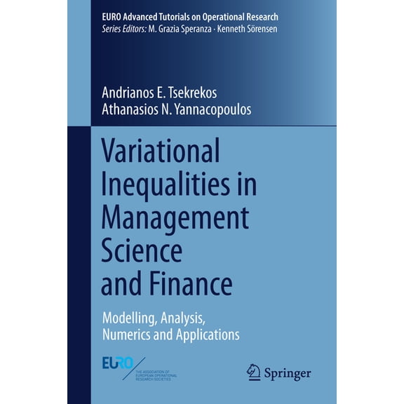 Euro Advanced Tutorials on Operational R Variational Inequalities in Management Science and Finance: Modelling, Analysis, Numerics and Applications, (Hardcover)