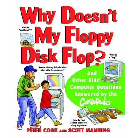 Why Doesn't My Floppy Disk Flop? : And Other Kids' Computer Questions Answered by the CompuDudes, Used [Paperback]
