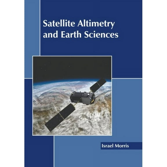 Satellite Altimetry and Earth Sciences, (Hardcover)