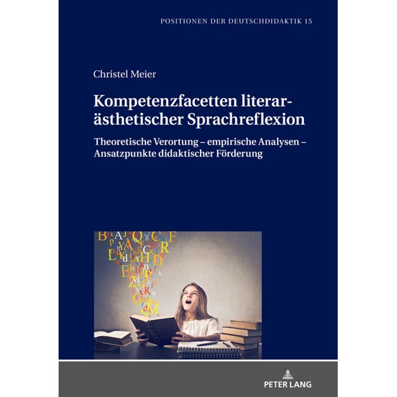 Positionen Der Deutschdidaktik Kompetenzfacetten literaraesthetischer Sprachreflexion: Theoretische Verortung - empirische Analysen - Ansatzpunkte dida, Book 15, (Hardcover)