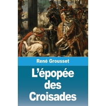 L'Ã©popÃ©e des Croisades, (Paperback)
