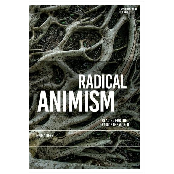 Environmental Cultures Radical Animism: Reading for the End of the World, (Paperback)