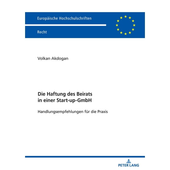 Europaeische Hochschulschriften Recht Die Haftung des Beirats in einer Start-up-GmbH, Book 6803, (Paperback)