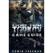Escape From Tarkov Game Guide: Suitable for beginner and advanced players that need help with the basics as well as information about the maps, looting, traind and other game systems (Paperback)