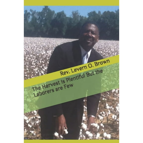 The Harvest is Plentiful But the Laborers are Few, (Paperback)