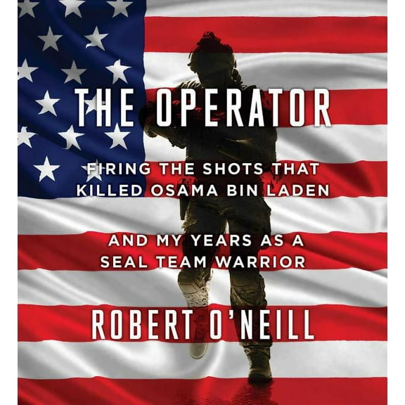 The Operator : Firing the Shots that Killed Osama bin Laden and My Years as a SEAL Team Warrior (CD-Audio)