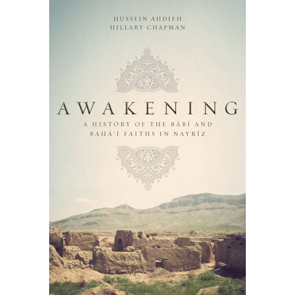 Awakening : A History of the Babi and Baha'i Faiths in Nayriz (Paperback)