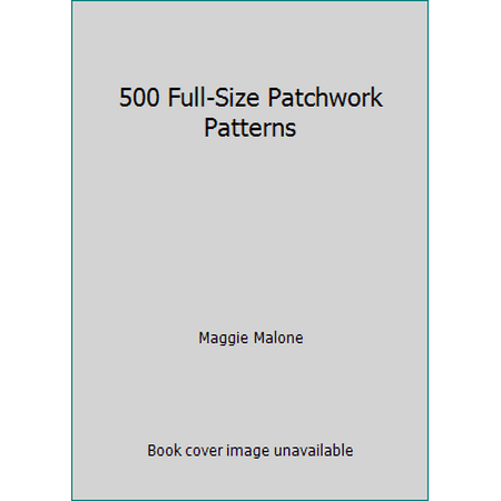 500 Full-Size Patchwork Patterns [Paperback - Used]