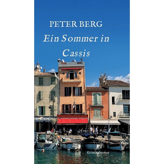 Ein Sommer in Cassis : Kriminalroman (Hardcover)