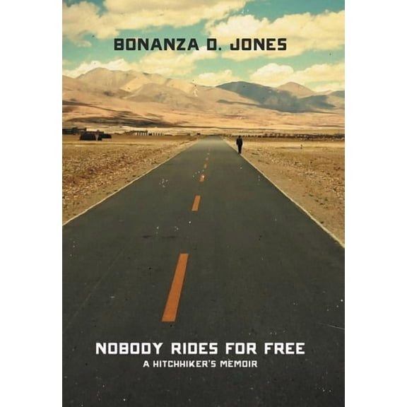 Nobody Rides for Free: A Hitchhiker's Memoir, (Hardcover)