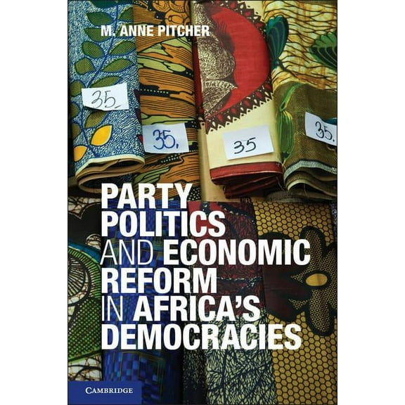 African Studies Party Politics and Economic Reform in Africa's Democracies, Book 119, (Paperback)