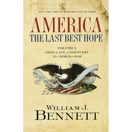 America: The Last Best Hope (Volume I) : From the Age of Discovery to a World at (Best Cover In The World)