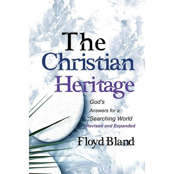 The Christian Heritage: Answers for a Searching World (Revised & Expanded), (Paperback)