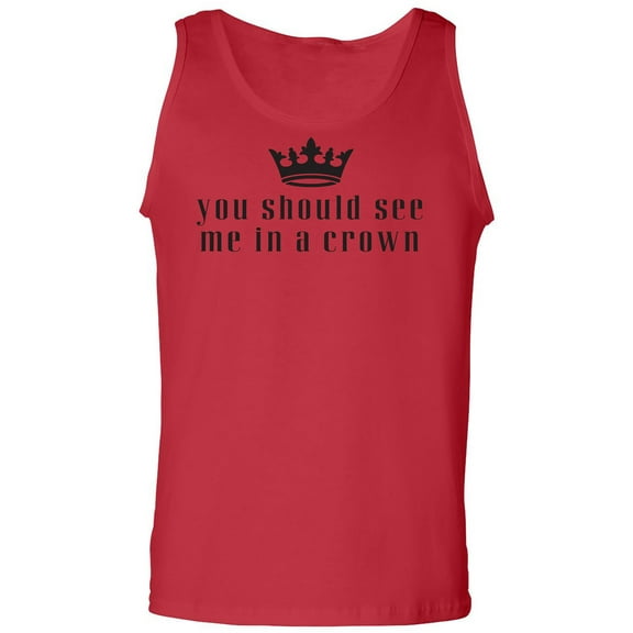 You Should See Me In A Crown Adult Tank Top