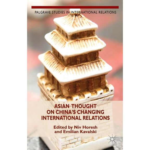 Palgrave Studies in International Relati Asian Thought on China's Changing International Relations, (Hardcover)