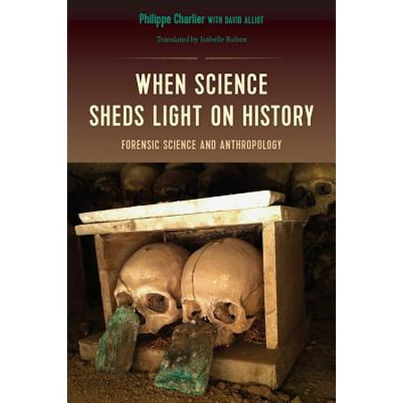 When Science Sheds Light on History : Forensic Science and (Best Forensic Anthropology Schools)