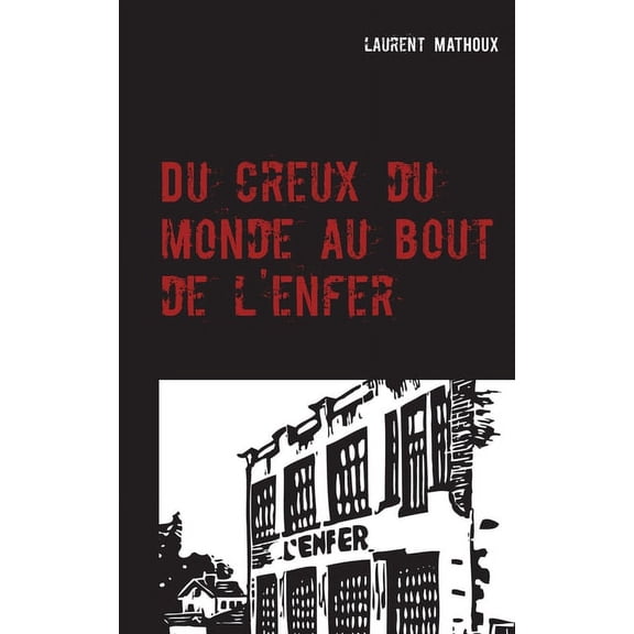 Du creux du monde au bout de l'enfer: Roman, (Paperback)