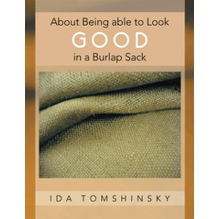 About Being Able to Look Good in a Burlap Sack - eBook