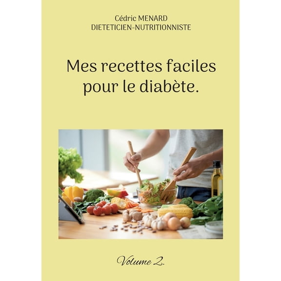 Mes recettes faciles pour le diabète.: Volume 2., (Paperback)