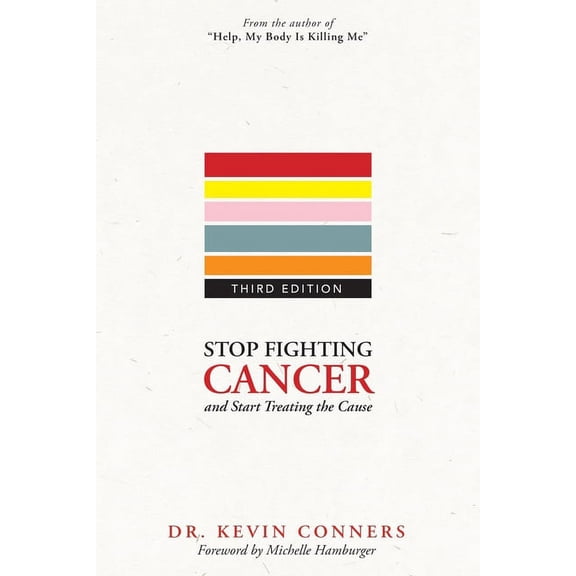 Stop Fighting Cancer and Start Treating the Cause (Paperback)