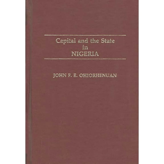 Contributions in Afro-American and Afric Capital and the State in Nigeria, (Hardcover)