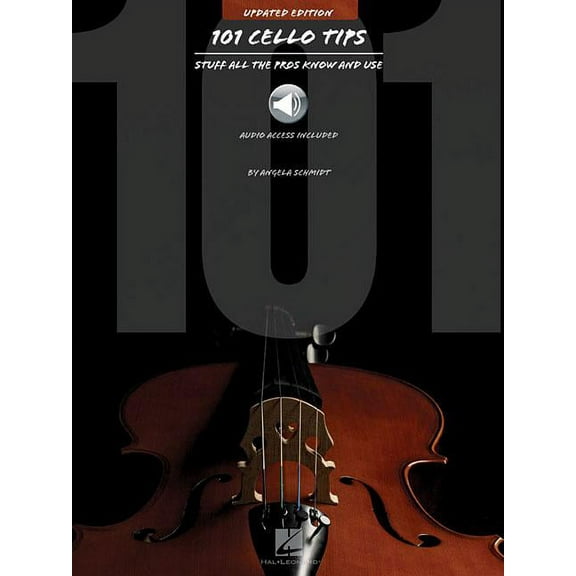 101 Cello Tips - Updated Edition : Stuff All the Pros Know and Use (Paperback)