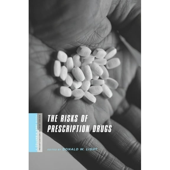 Columbia / Ssrc Book (Privatization of R The Risks of Prescription Drugs, (Hardcover)