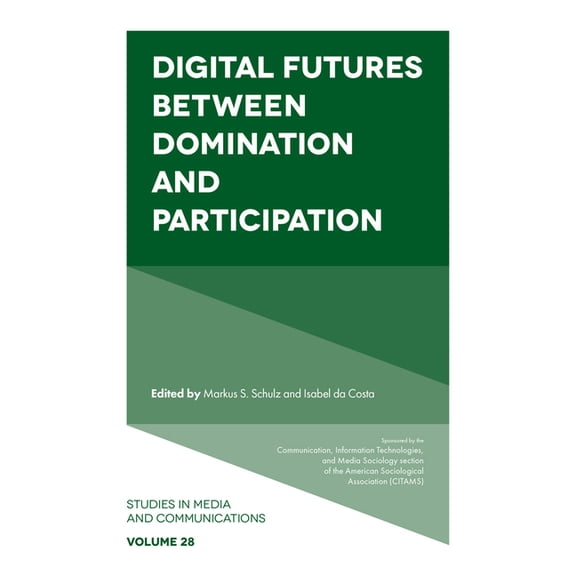 Studies in Media and Communications Digital Futures Between Domination and Participation, Book 28, (Hardcover)