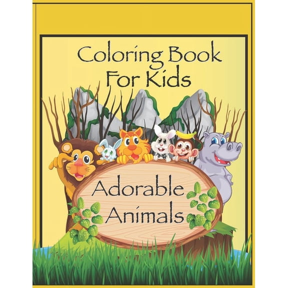 Coloring Book For Kids, Adorable Animals: A Coloring Book with Fun, Simple, and Educational Coloring Pages, Great Gift For Boys And Girls Ages 4 - 12 (Paperback)