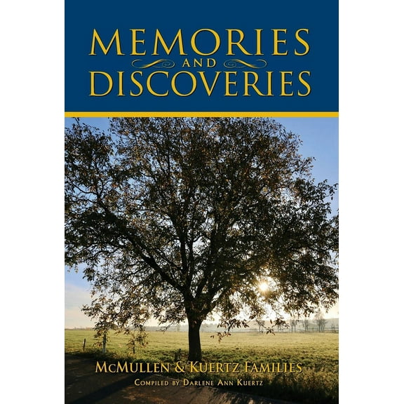 Memories and Discoveries, McMullen & Kuertz Families (Hardcover)