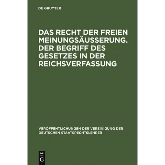 VerÃ¶ffentlichungen Der Vereinigung Der D Das Recht Der Freien MeinungsÃ¤uÃerung. Der Begriff Des Gesetzes in Der Reichsverfassung: Verhandlungen Der Tagung Der Ve, Book 4, (Hardcover)