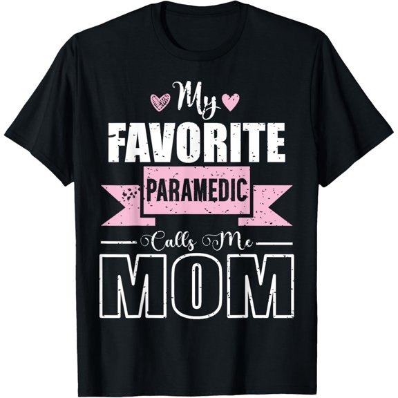 My Favorite Paramedic Calls Me Mom Proud Mother Medical T-Shirt100% cotton