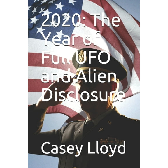 2020 2020: The Year of Full UFO and Alien Disclosure, Book 1, (Paperback)
